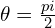 \theta = \frac{pi}{2}