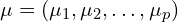 \mu = (\mu_1, \mu_2, \dots, \mu_p)