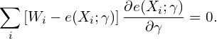 \[\sum_{i} \left[ W_i - e(X_i; \gamma) \right] \frac{\partial e(X_i; \gamma)}{\partial \gamma} = 0.\]