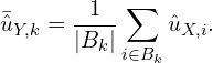 \[\bar{\hat{u}}_{Y,k} = \frac{1}{|B_k|} \sum_{i \in B_k} \hat{u}_{X,i}.\]