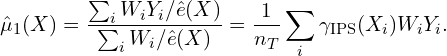 \[\hat{\mu}_1(X)=\frac{\sum_i W_i Y_i/ \hat{e}(X)}{ \sum_i W_i / \hat{e}(X)}=\frac{1}{n_T}\sum_i  \gamma_{\text{IPS}}(X_i) W_i Y_i.\]