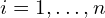 i = 1, \ldots, n