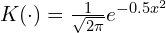 K(\cdot)=\frac{1}{\sqrt{2 \pi}}e^{-0.5x^2}