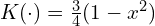 K(\cdot)=\frac{3}{4}(1-x^2)