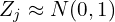 Z_j \approx N(0,1)