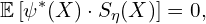 \[\mathbb{E}\left[ \psi^*(X) \cdot S_\eta(X) \right] = 0,\]