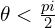 \theta < \frac{pi}{2}